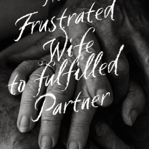 Book cover of 'From Frustrated Wife to Fulfilled Partner' by Sadie Denton, featuring a close-up of hands intertwined with a romantic heart motif