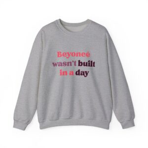 Empowerment Crewneck Sweatshirt - Beyoncé Wasn't Built in a Day - Grey Marl